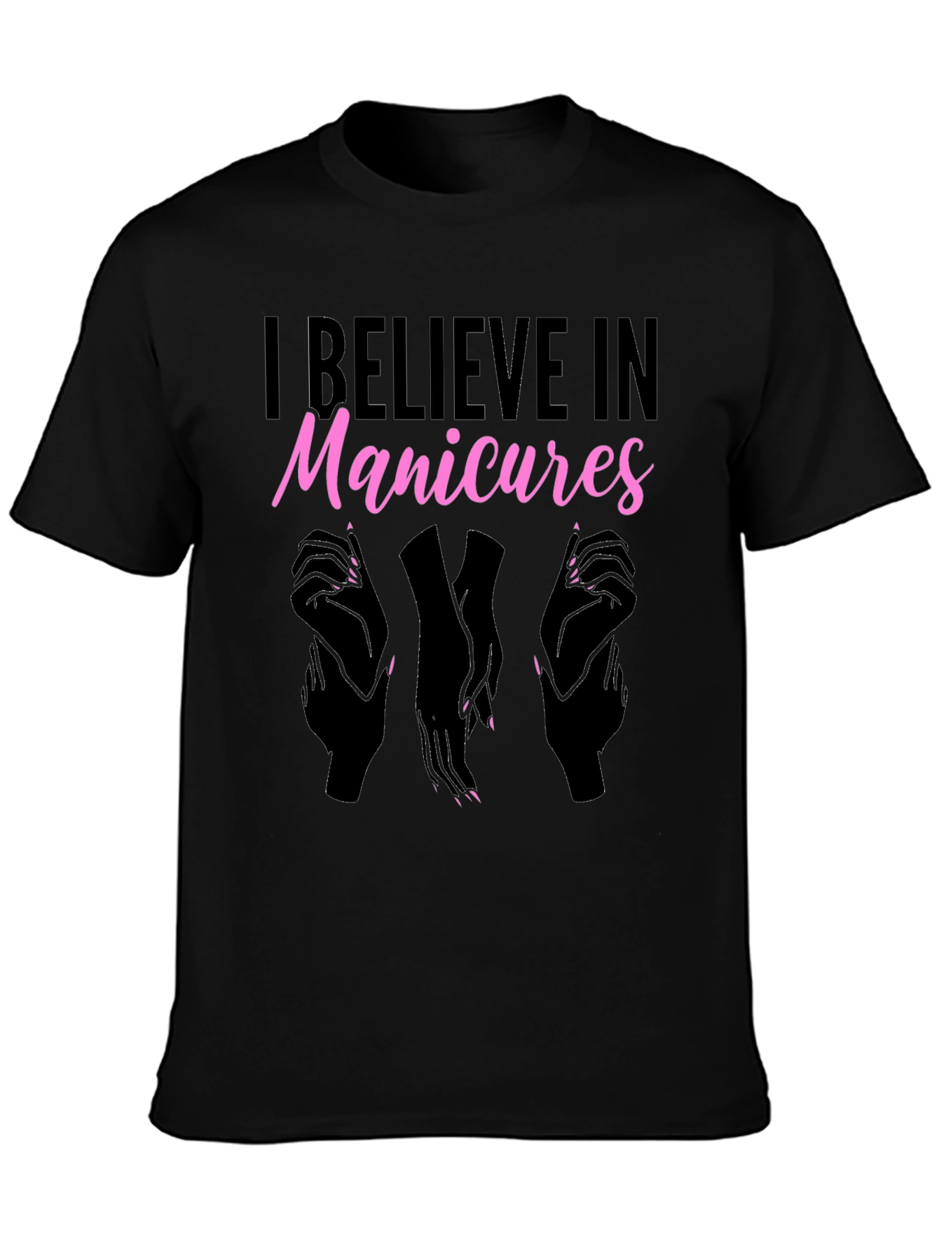 I Believe In Manicures T-Shirt