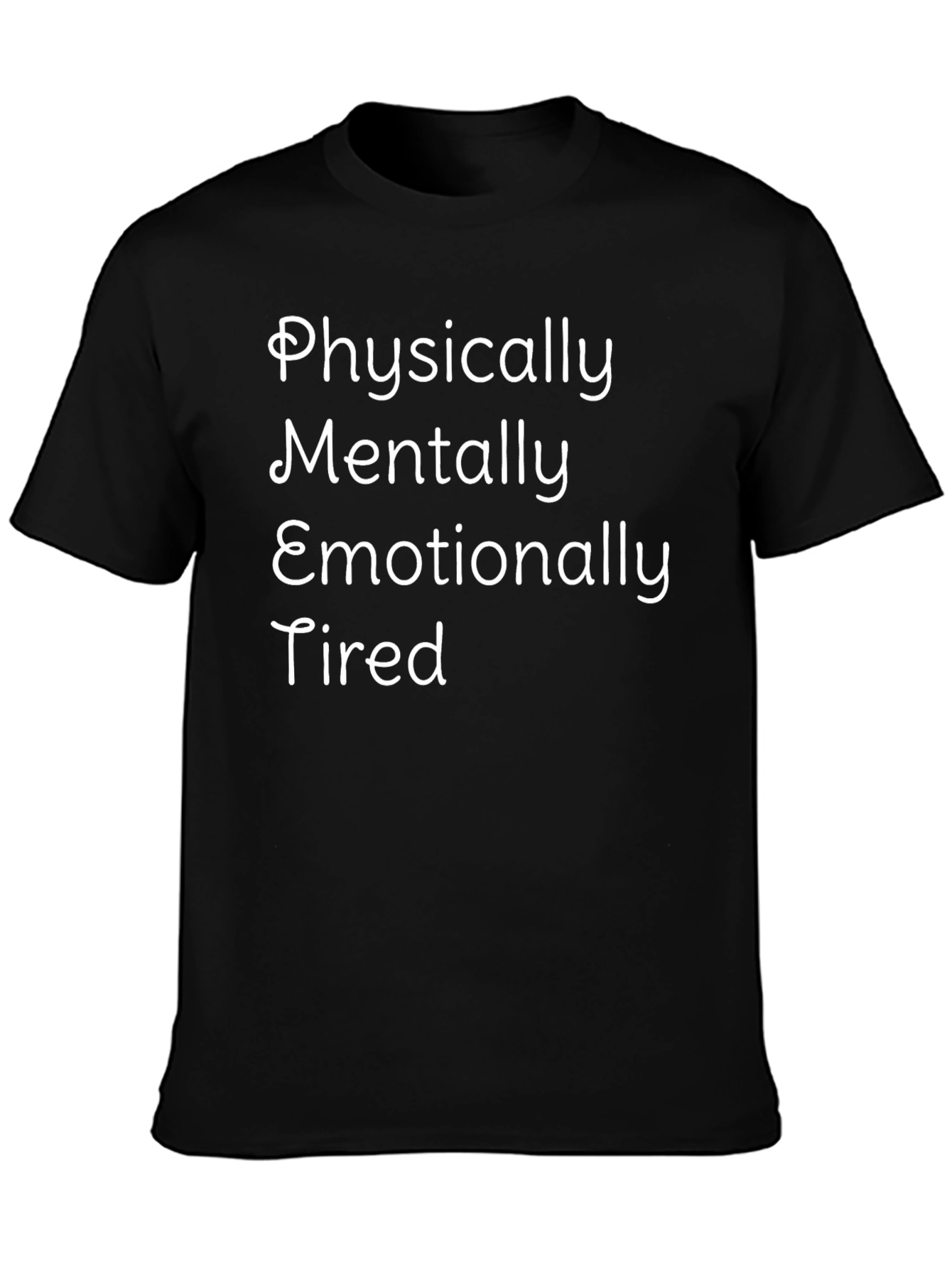 Physically Mentally Emotionally Tired Graphic Tee