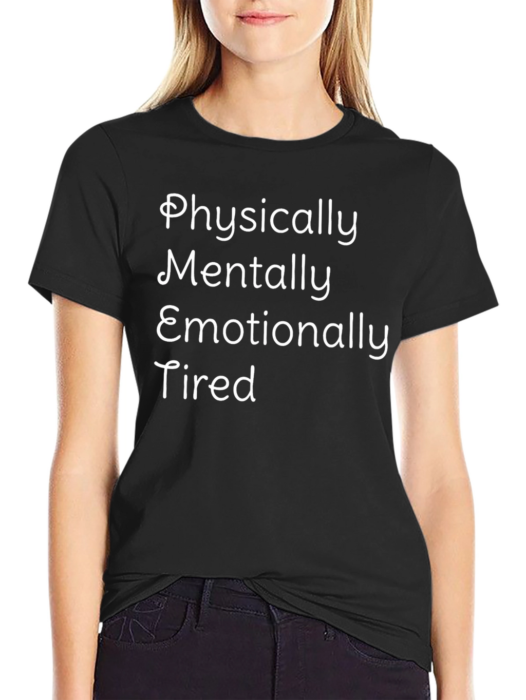 Physically Mentally Emotionally Tired Graphic Tee