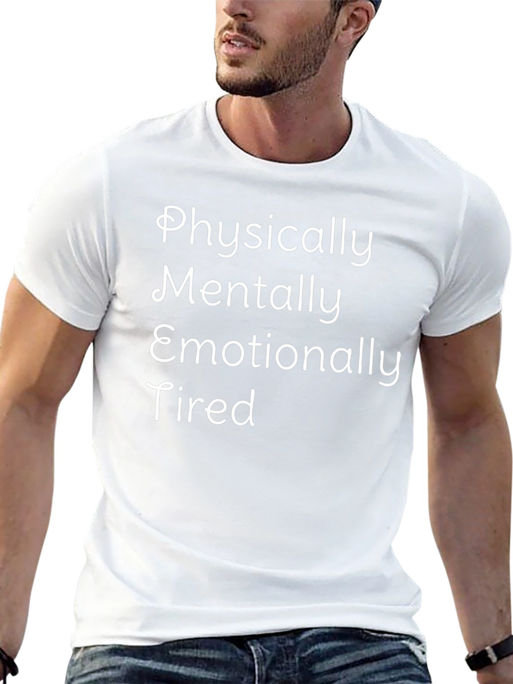 Physically Mentally Emotionally Tired Graphic Tee