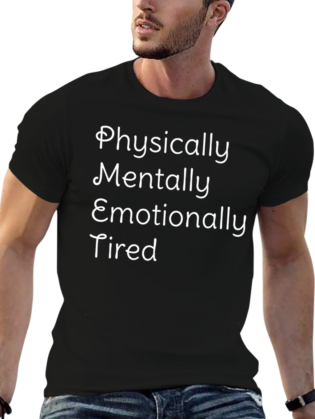 Physically Mentally Emotionally Tired Graphic Tee