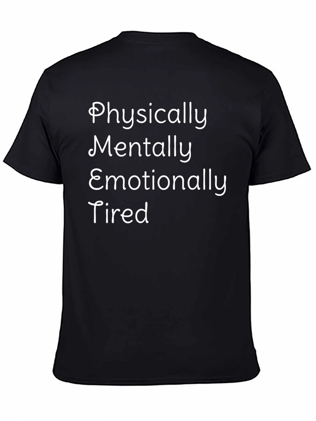 Physically Mentally Emotionally Tired Graphic Tee