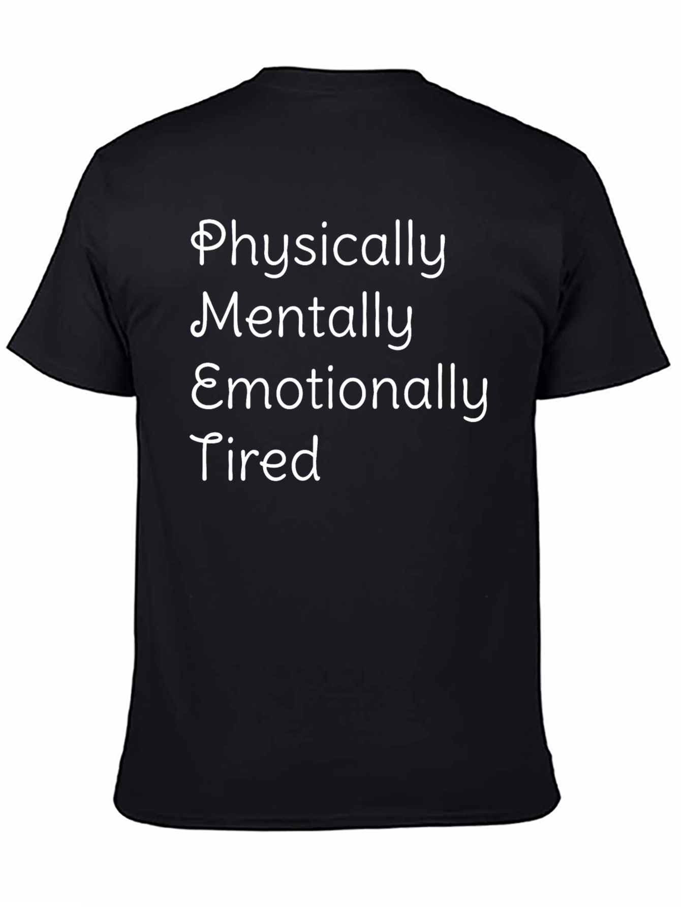 Physically Mentally Emotionally Tired Graphic Tee