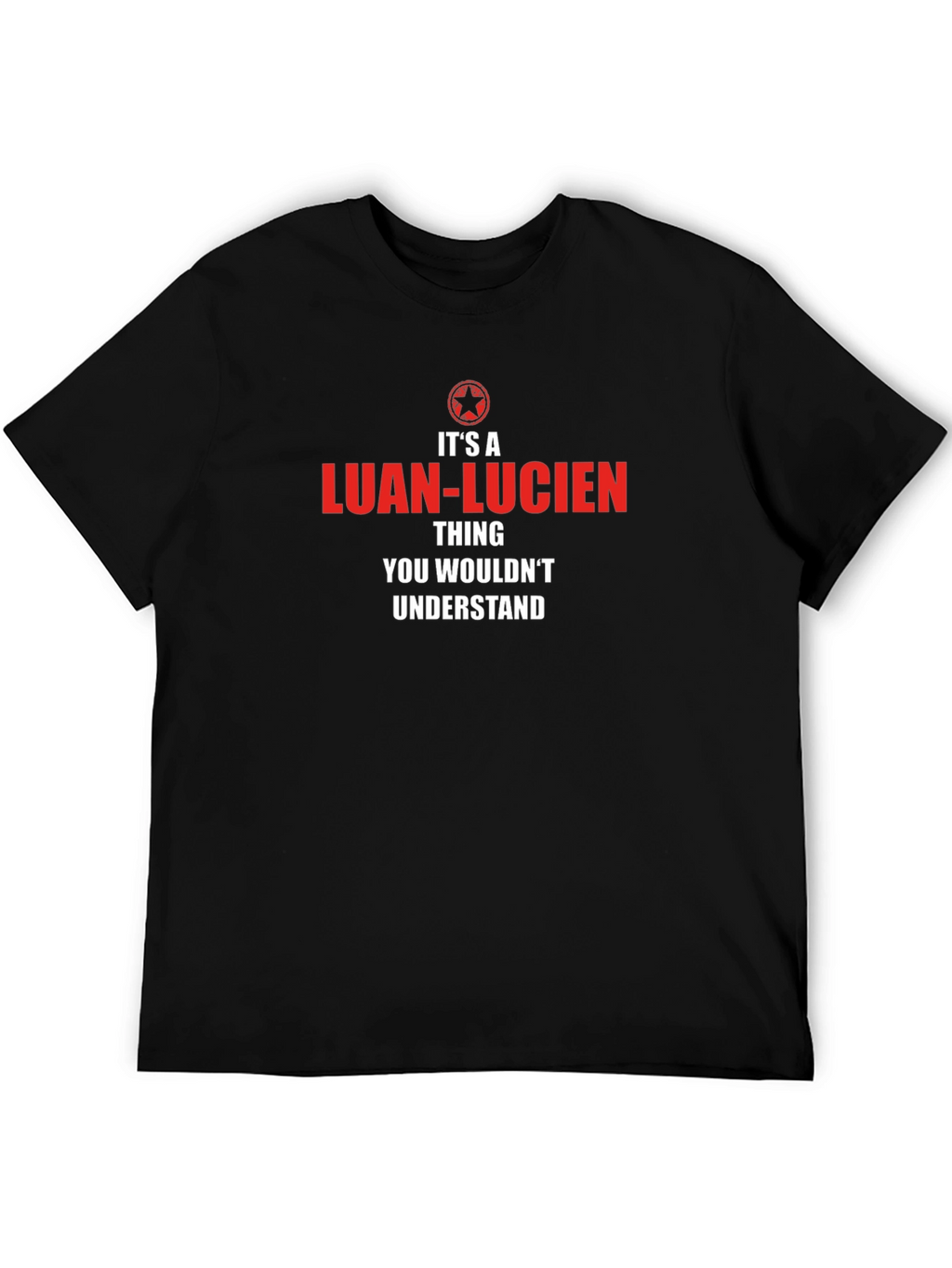 Its a Luan-Lucien Thing T-Shirt