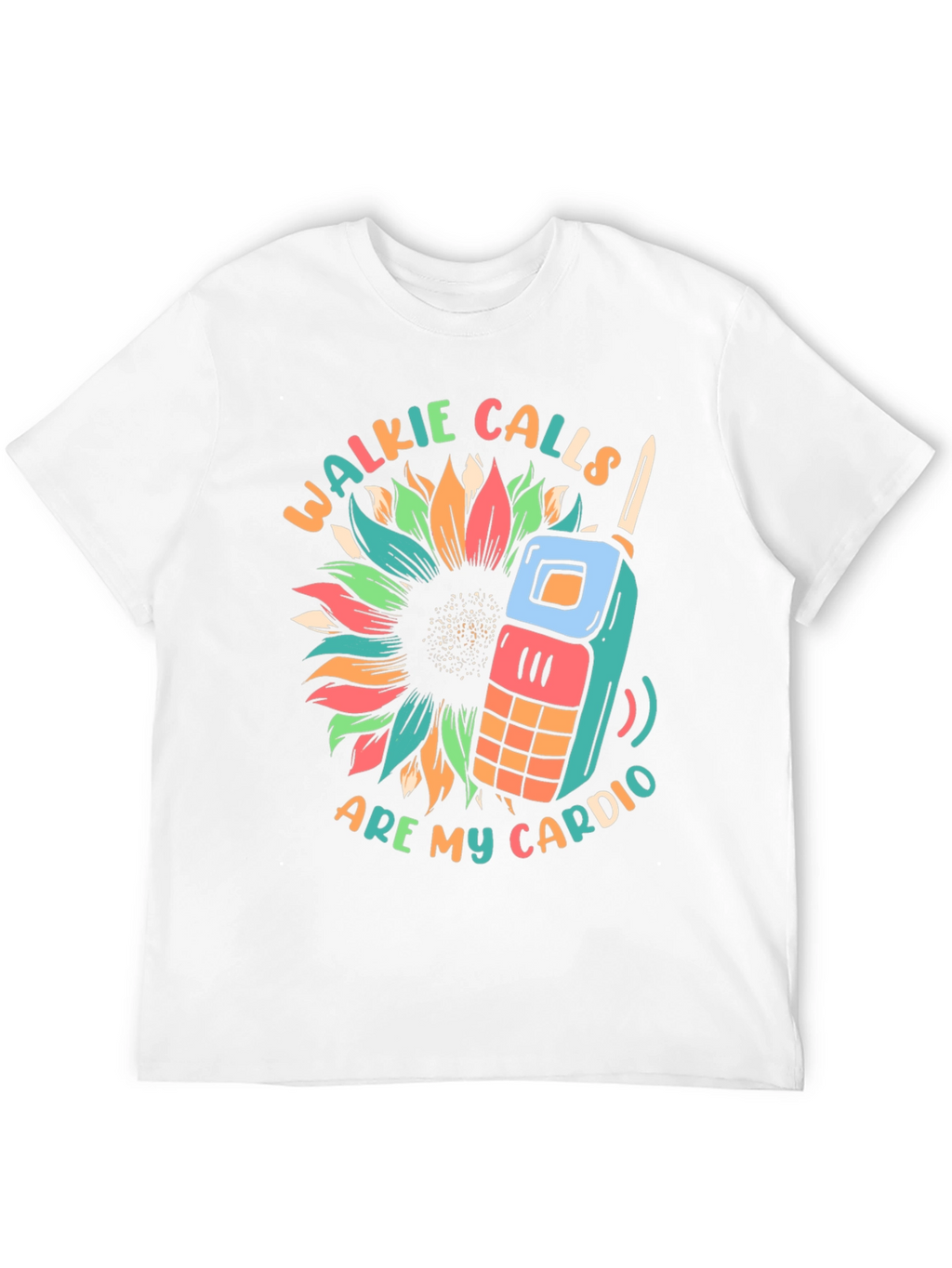 Walkie Calls Are My Cardio T-Shirt