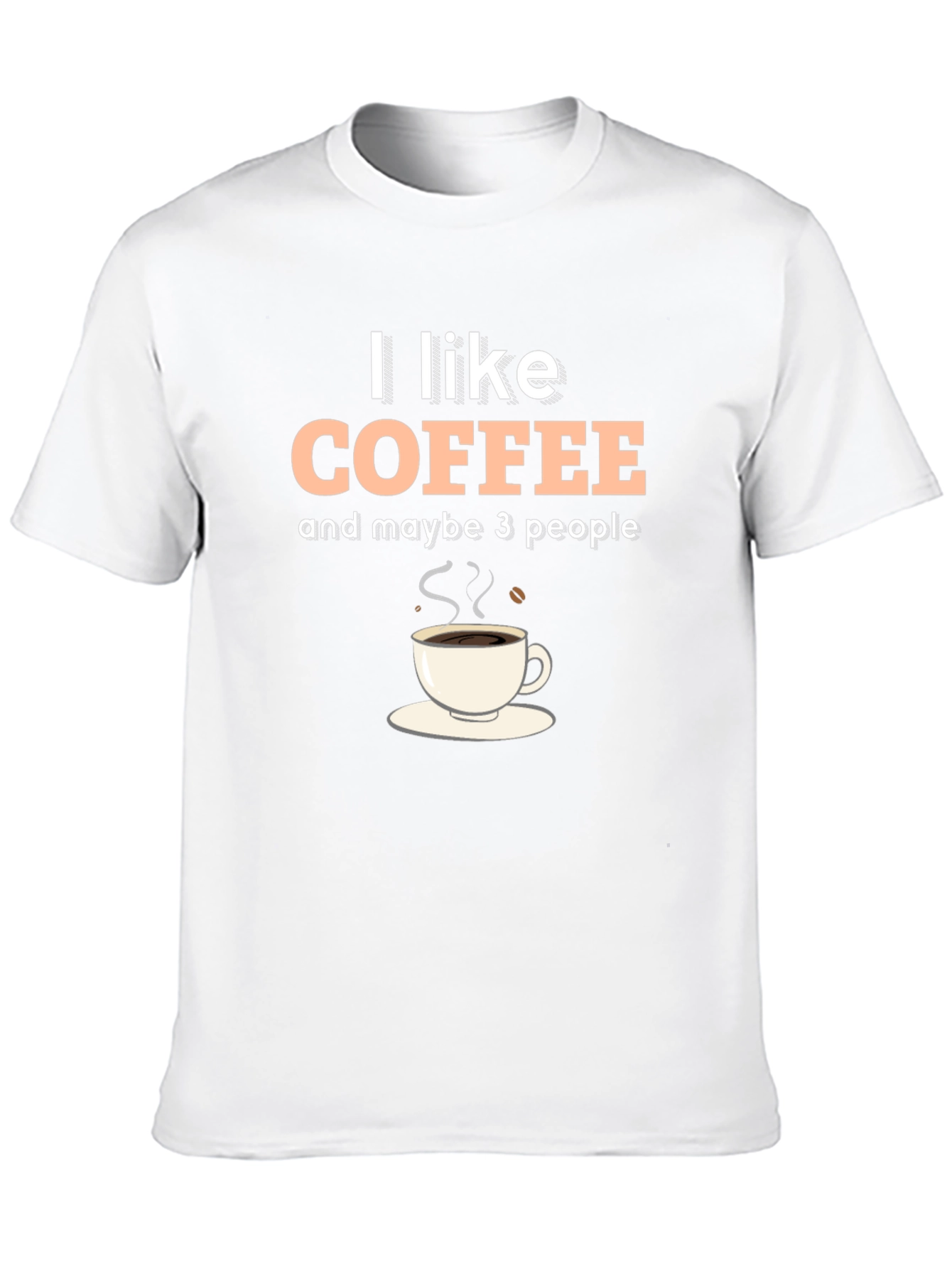I Like Coffee & Maybe 3 People Graphic T-Shirt
