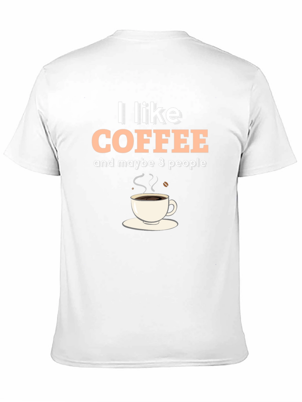 I Like Coffee & Maybe 3 People Graphic T-Shirt