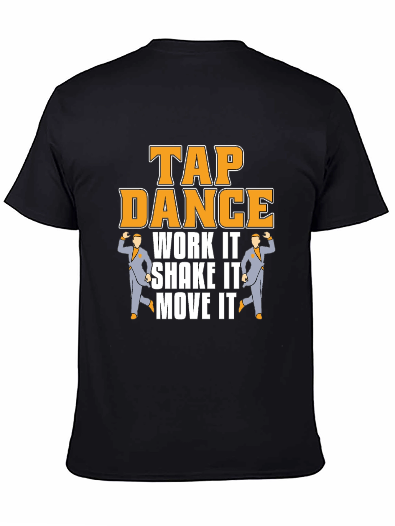 Tap Dance T-Shirt - Work It Shake It Move It!