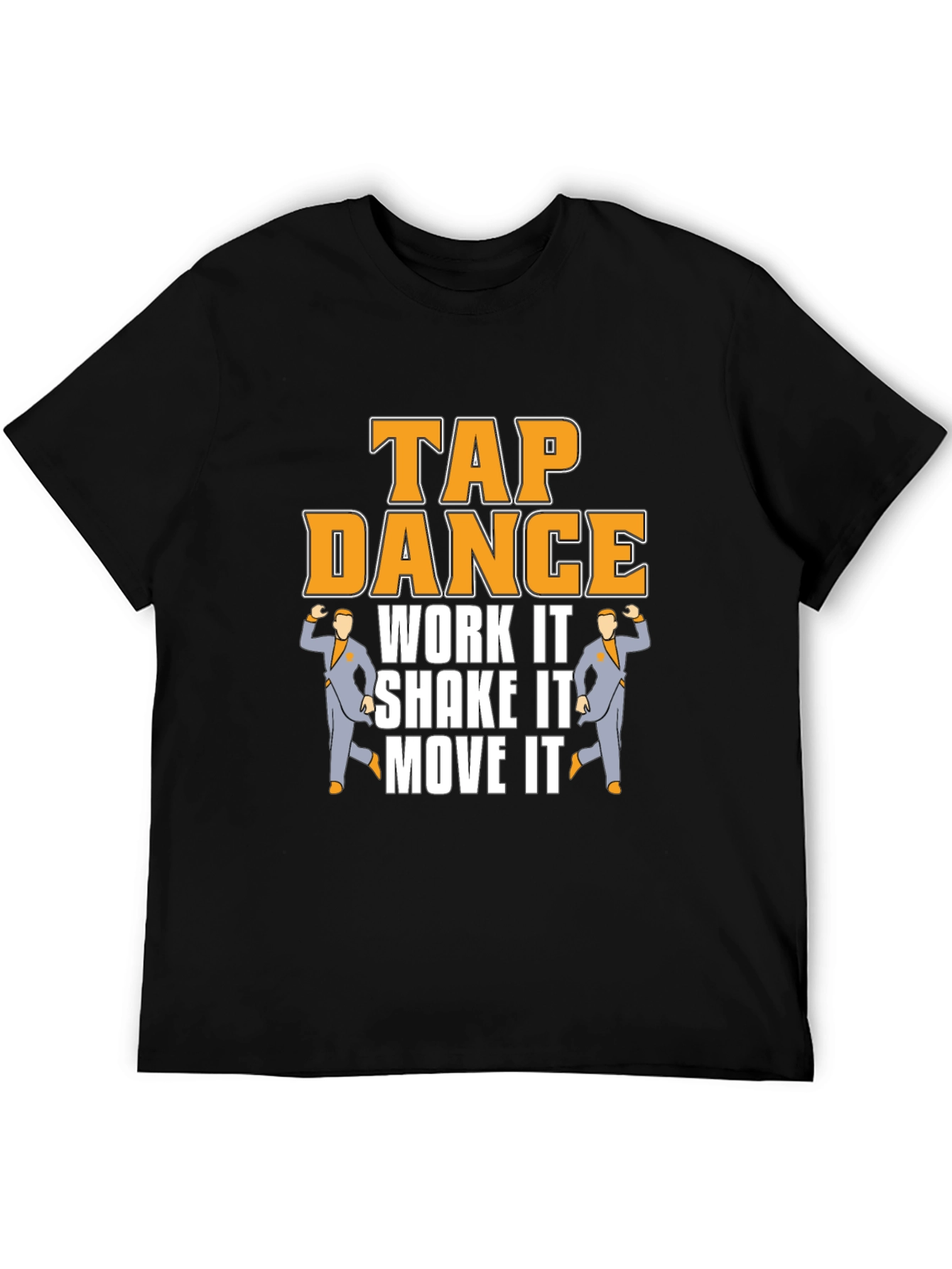 Tap Dance T-Shirt - Work It Shake It Move It!