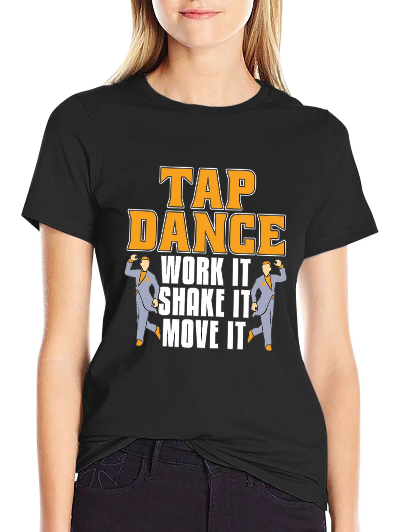 Tap Dance T-Shirt - Work It Shake It Move It!
