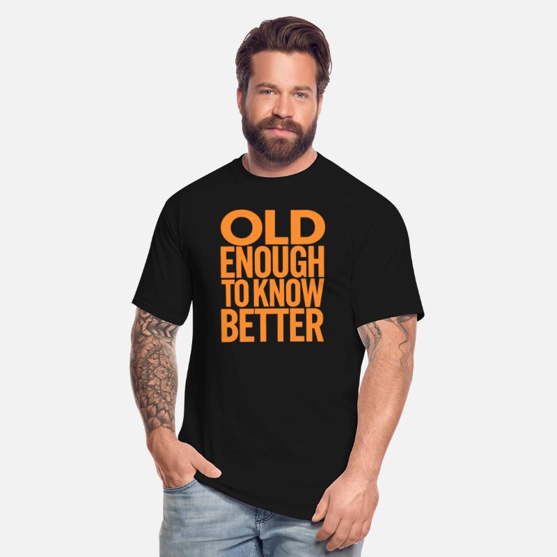 Old Enough To Know Better Birthday Getting Older