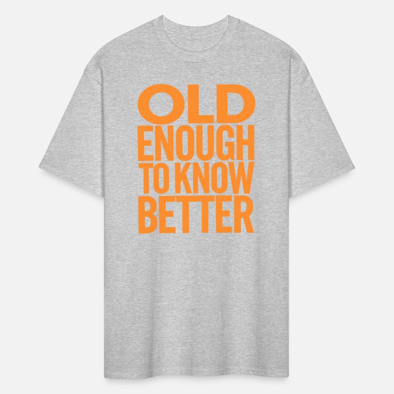 Old Enough To Know Better Birthday Getting Older