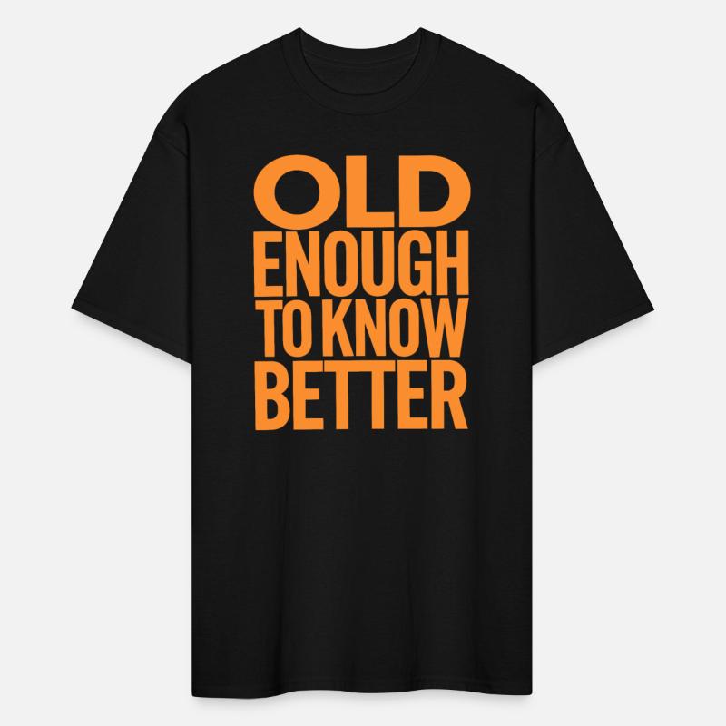 Old Enough To Know Better Birthday Getting Older