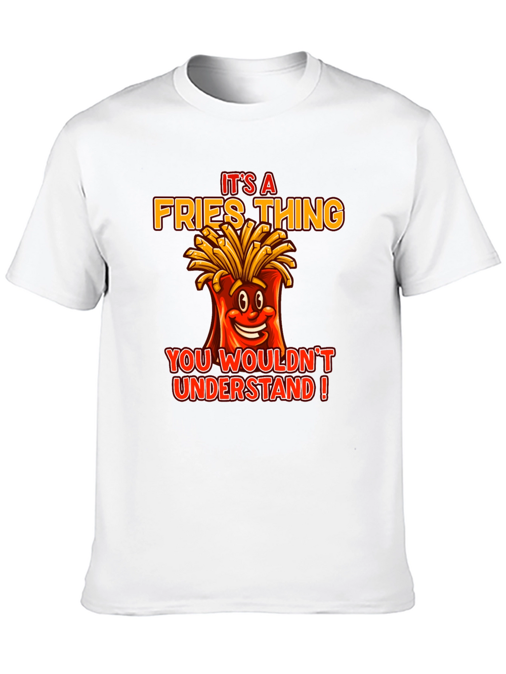 Its A Fries Thing T-Shirt - Funny Food Tee