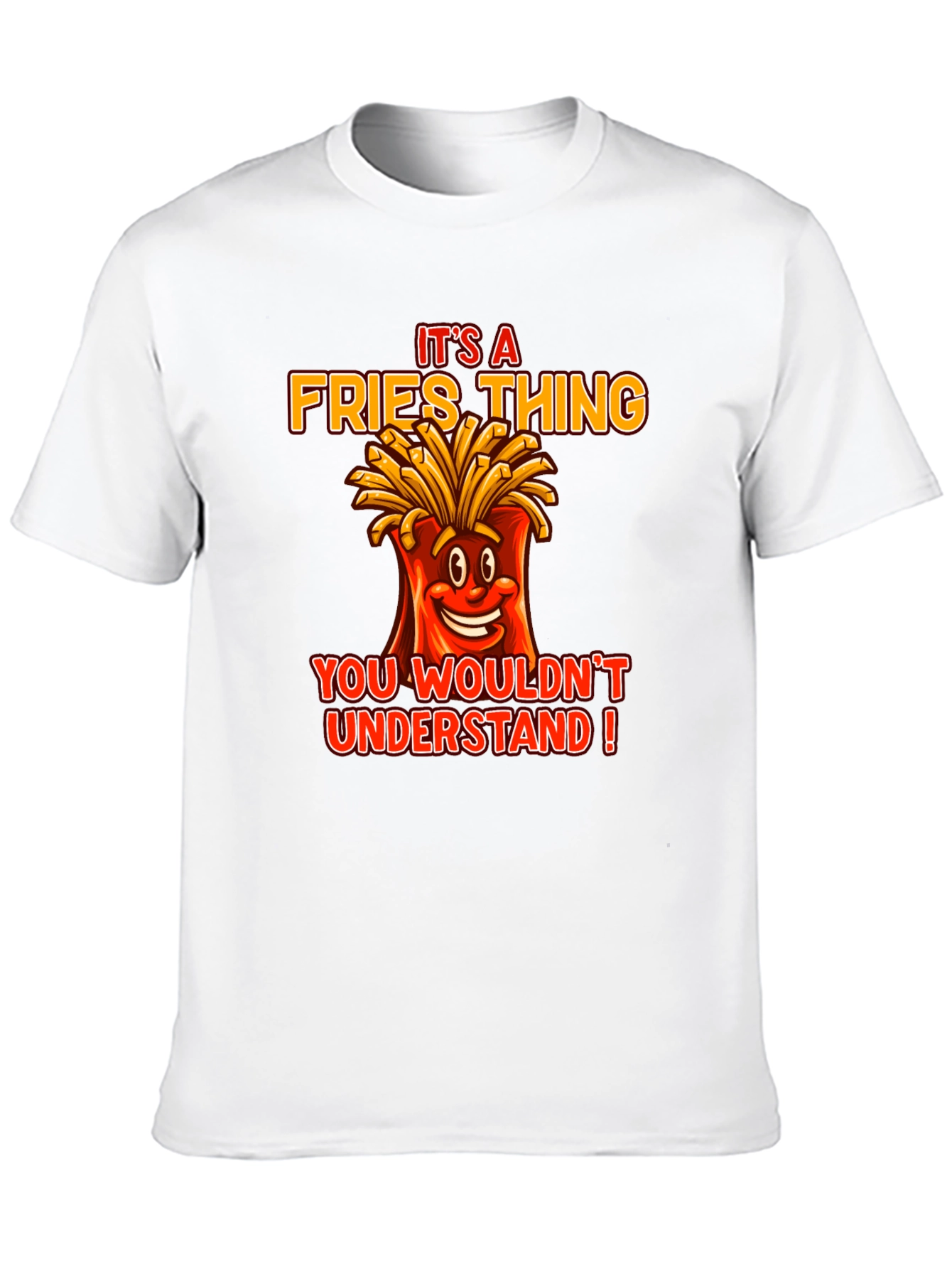 Its A Fries Thing T-Shirt - Funny Food Tee