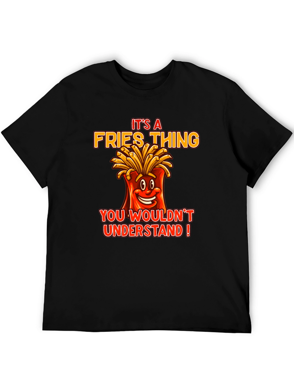 Its A Fries Thing T-Shirt - Funny Food Tee