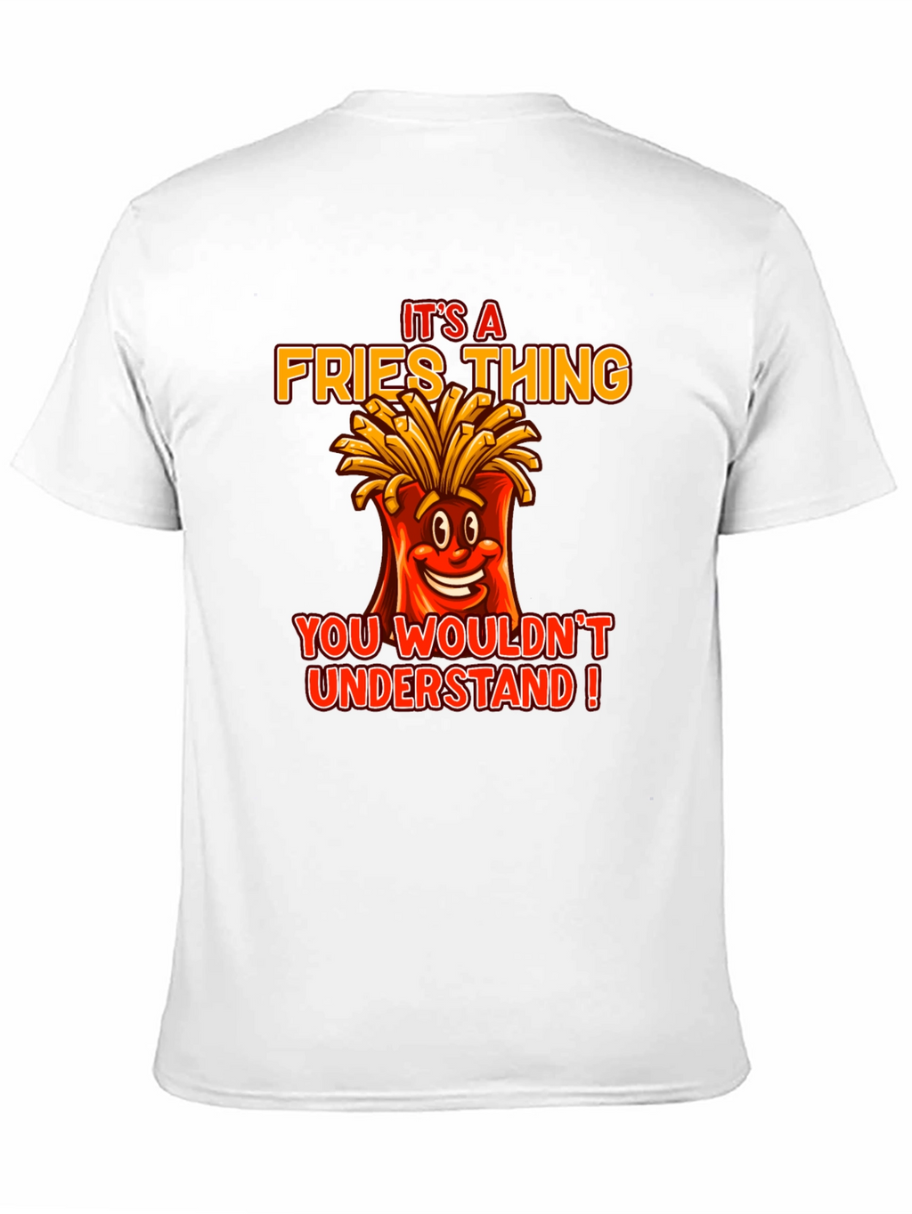 Its A Fries Thing T-Shirt - Funny Food Tee