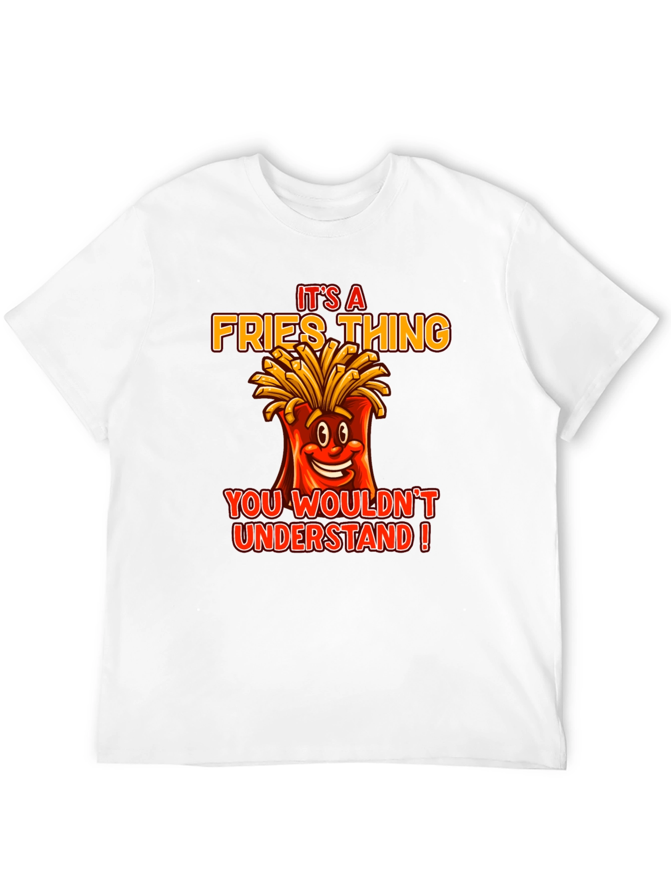 Its A Fries Thing T-Shirt - Funny Food Tee