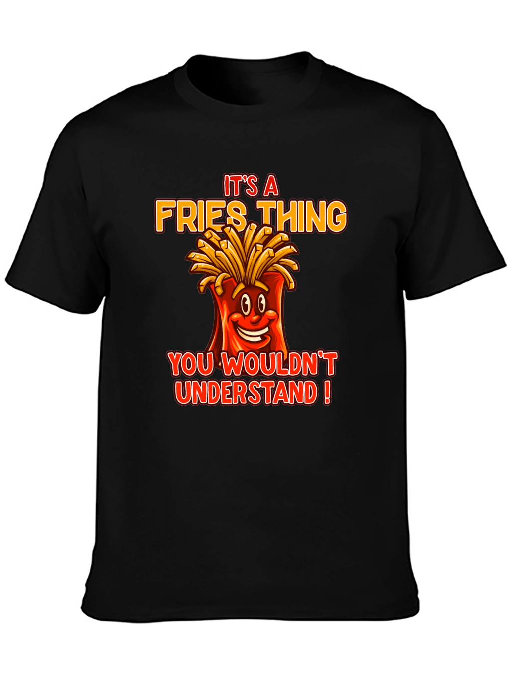 Its A Fries Thing T-Shirt - Funny Food Tee