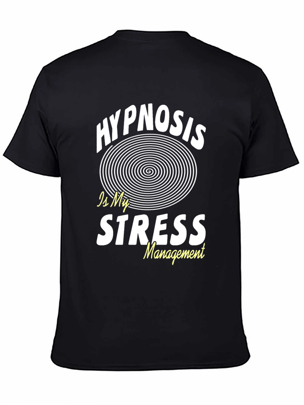 Hypnosis is My Stress Management Black T-Shirt