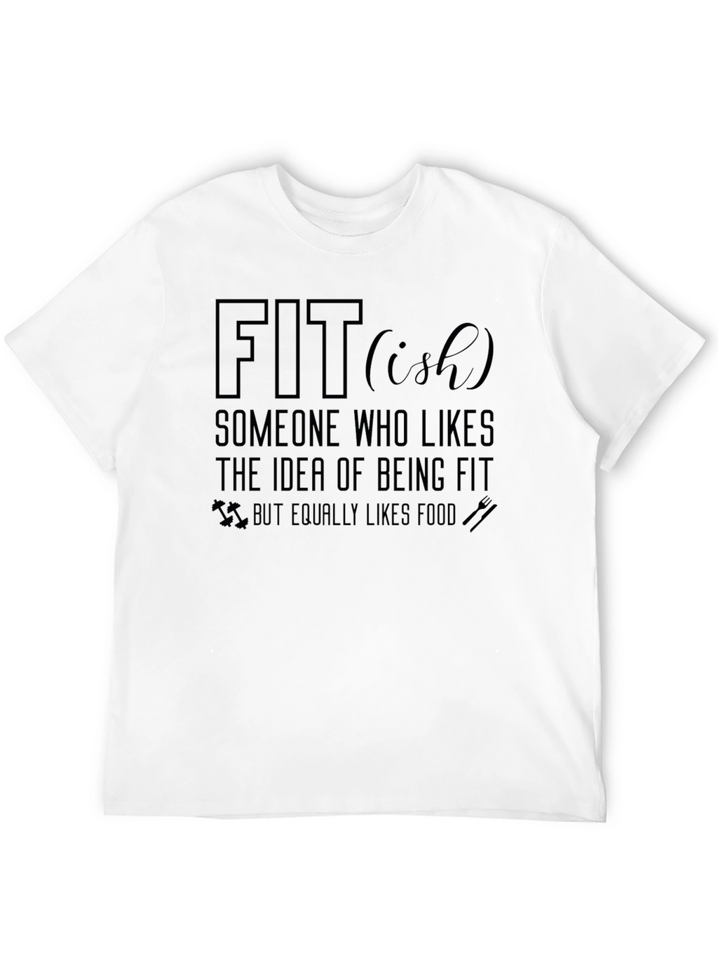 Fit-ish Graphic Tee - Funny Fitness T-Shirt