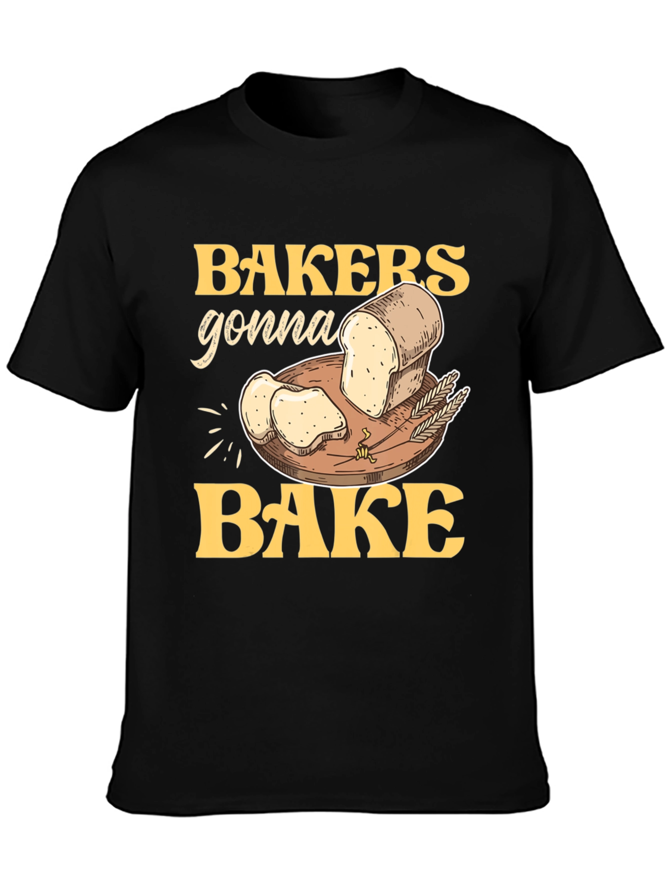 Bakers Gonna Bake Graphic T-Shirt