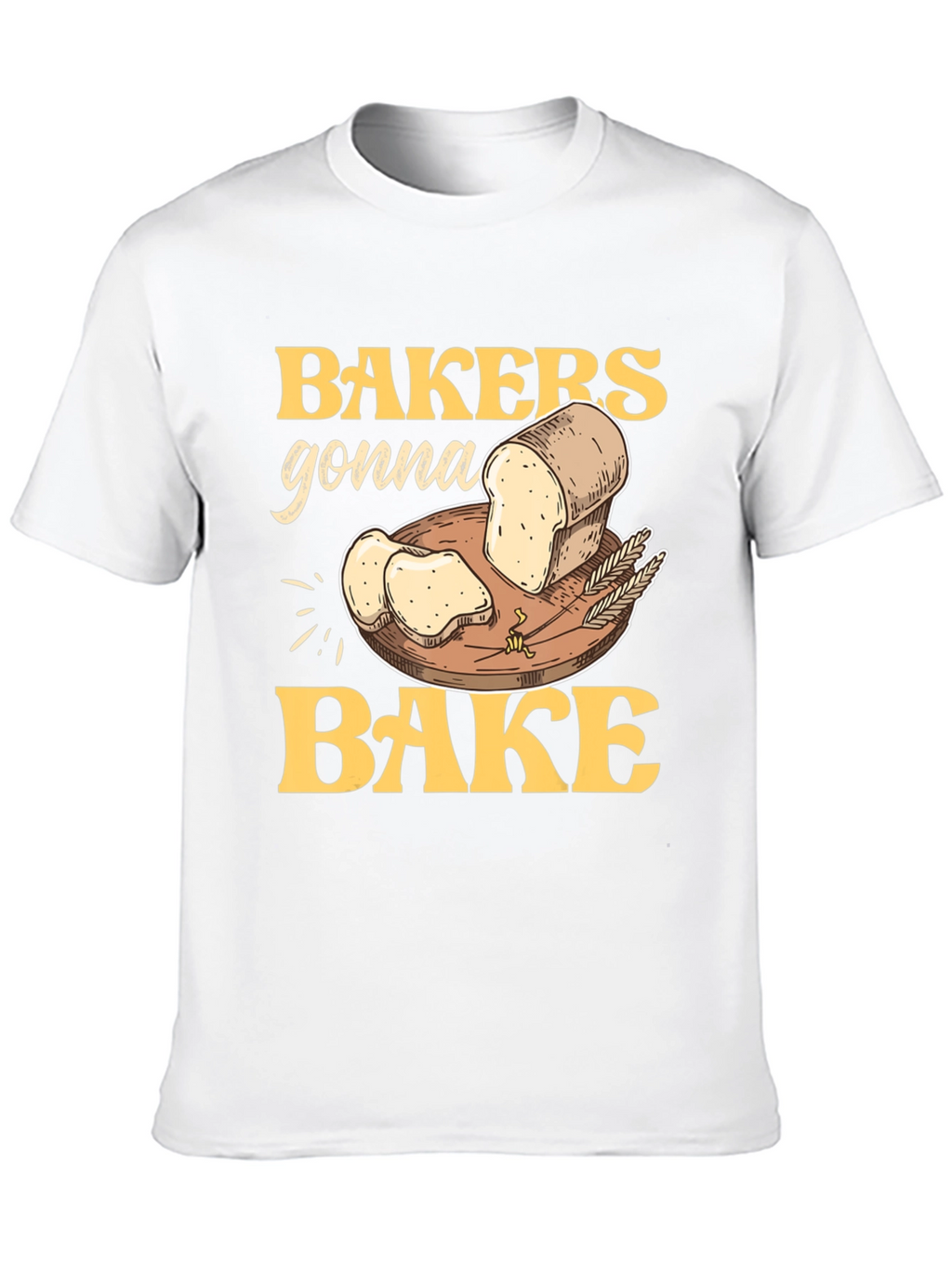 Bakers Gonna Bake Graphic T-Shirt