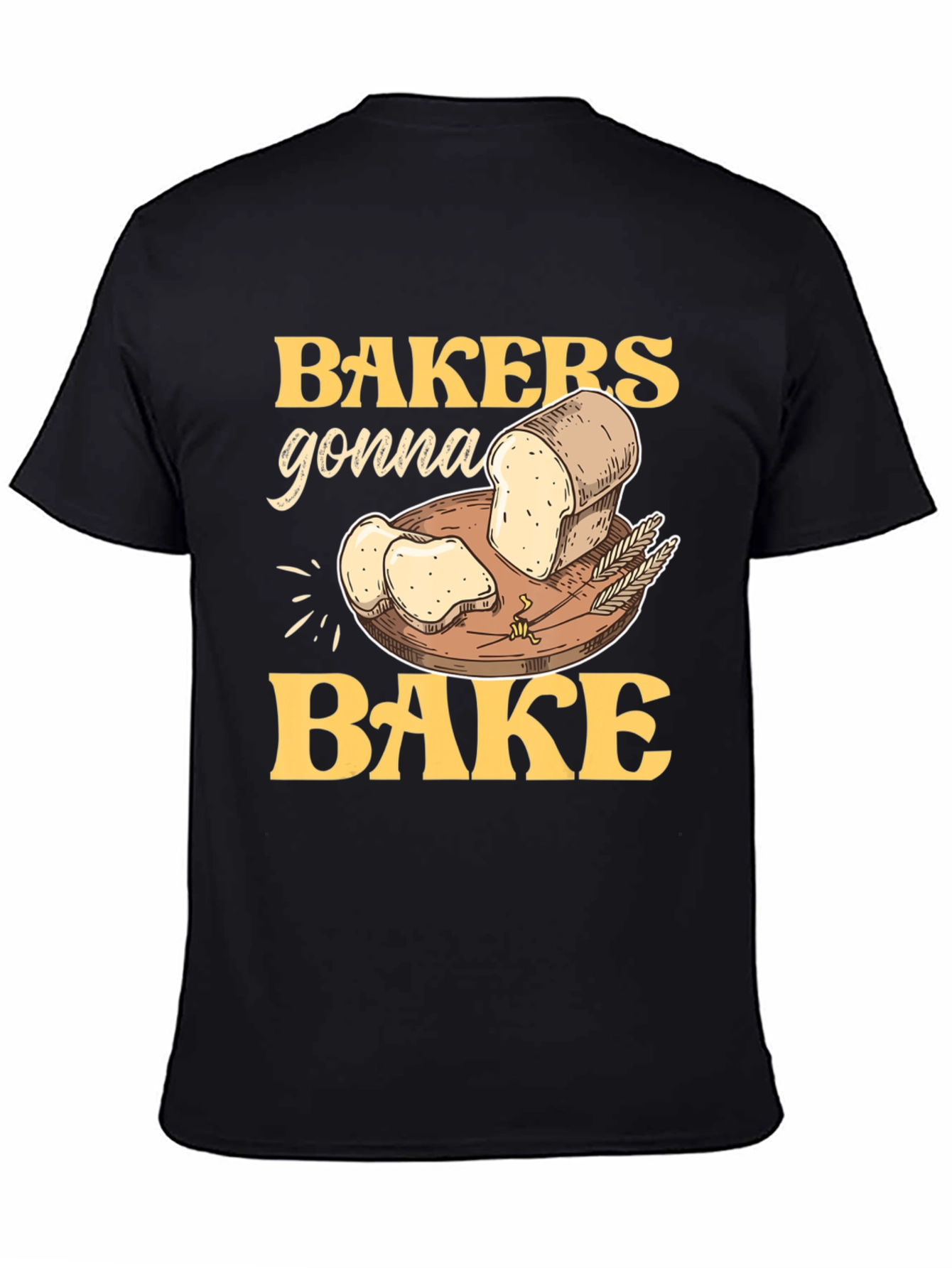 Bakers Gonna Bake Graphic T-Shirt