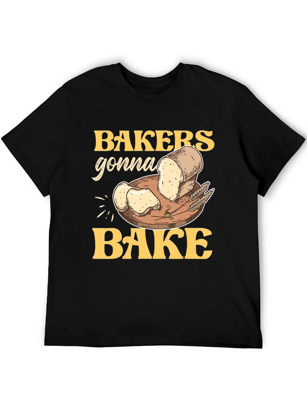 Bakers Gonna Bake Graphic T-Shirt