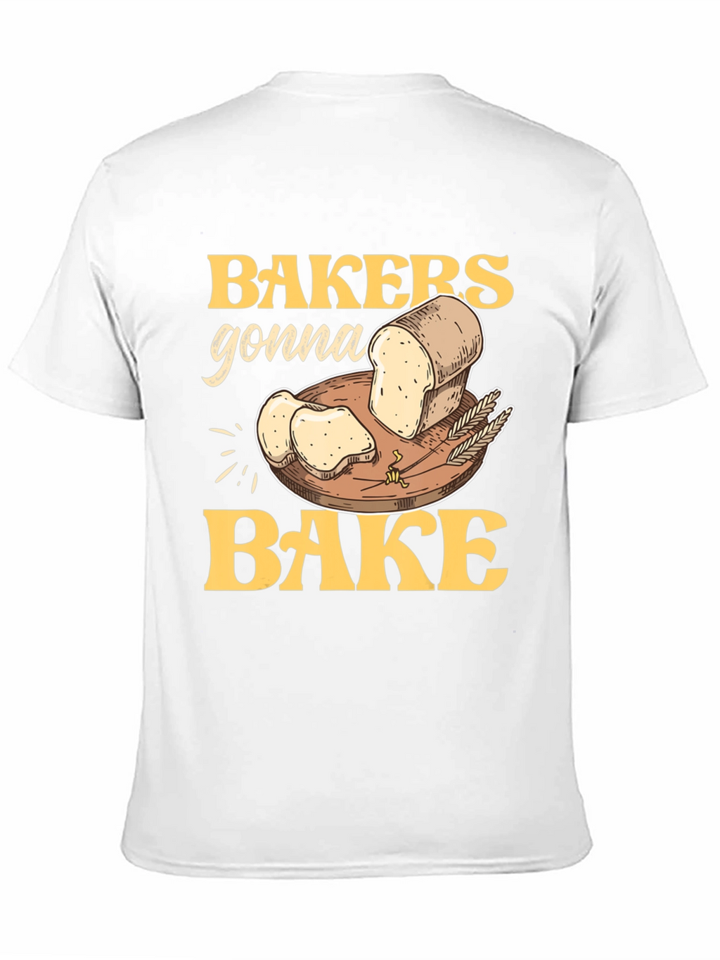 Bakers Gonna Bake Graphic T-Shirt