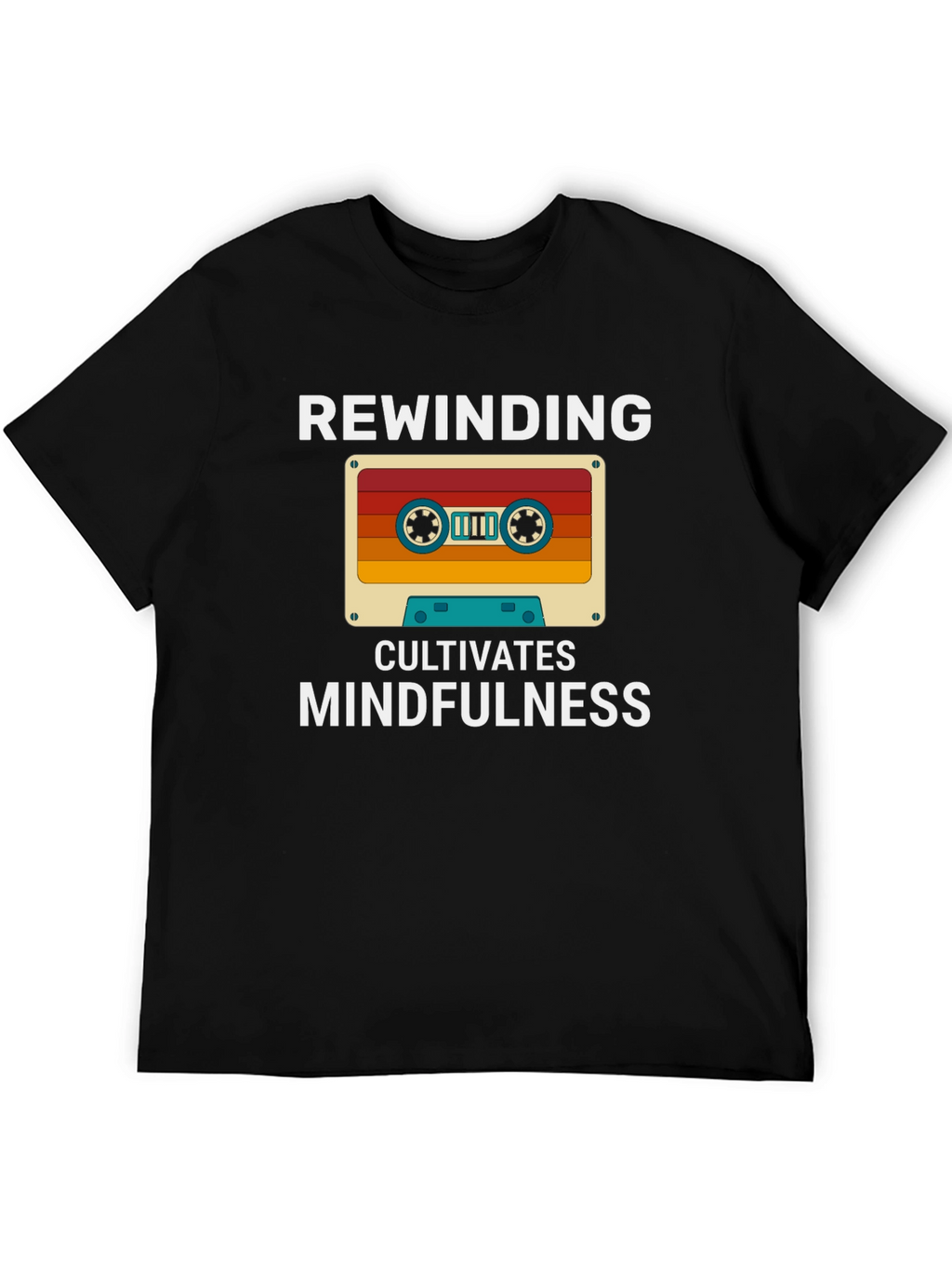 Rewinding Cultivates Mindfulness T-Shirt