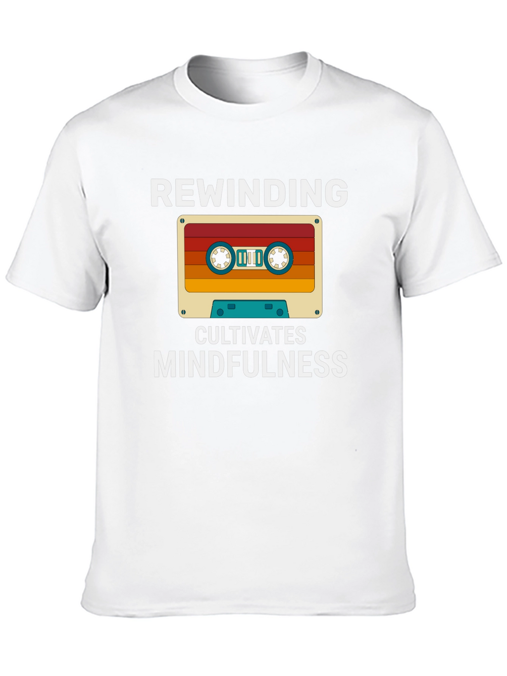Rewinding Cultivates Mindfulness T-Shirt