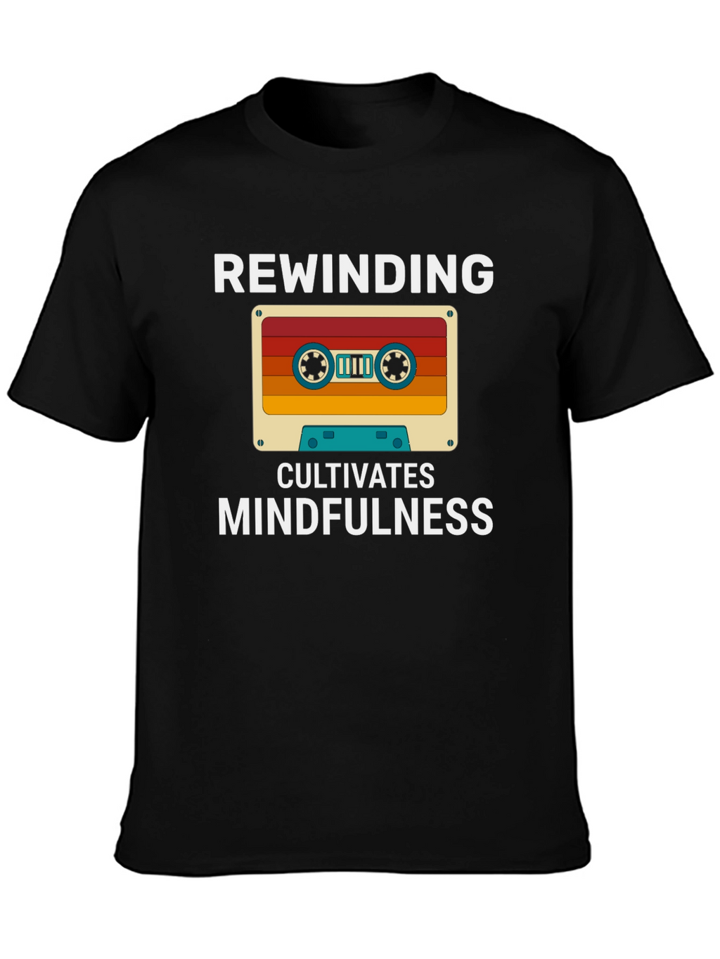 Rewinding Cultivates Mindfulness T-Shirt