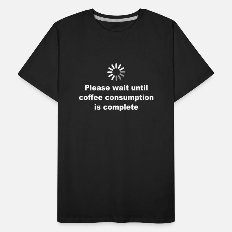 Please Wait Until Coffee Consumption Is Complete