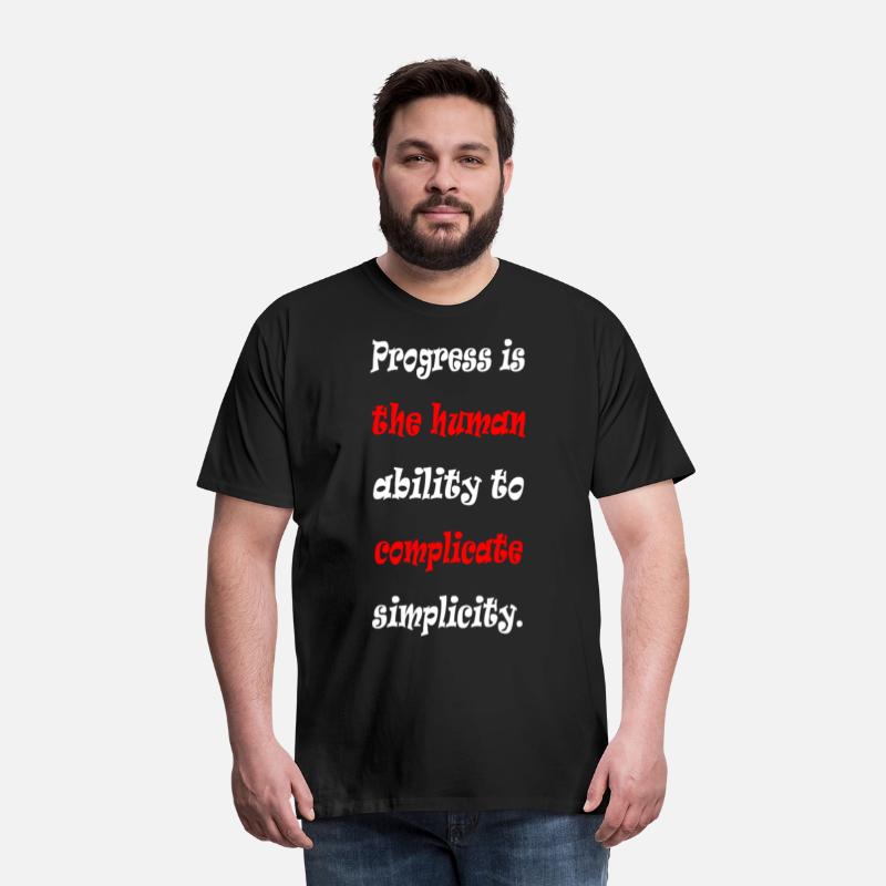 Progress is the human ability to complicate simpl