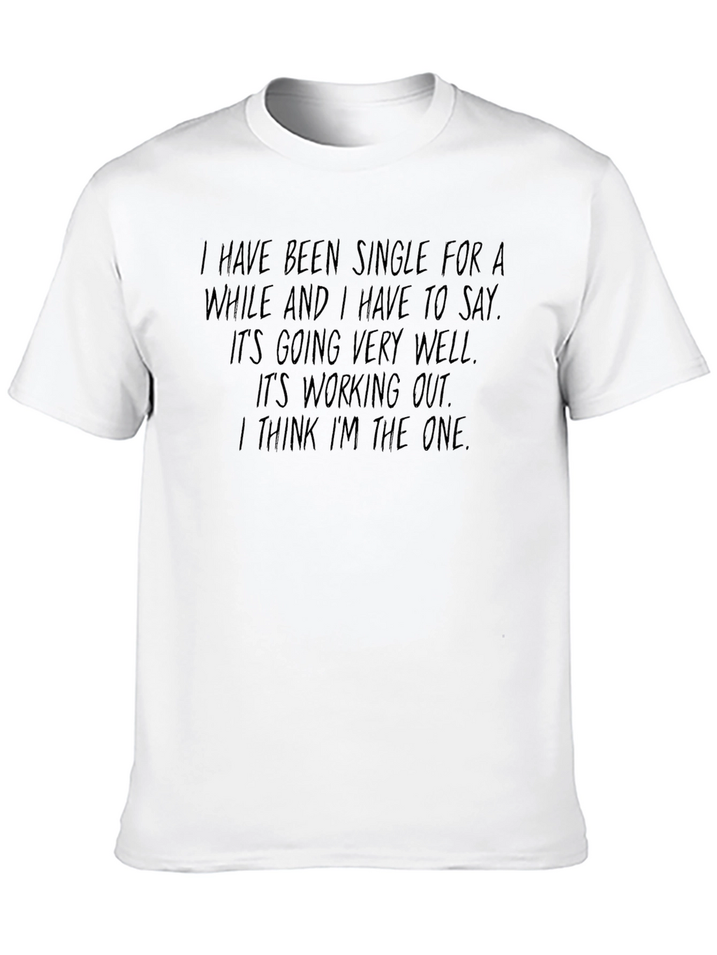 Single & Loving It T-Shirt Funny Slogan Tee