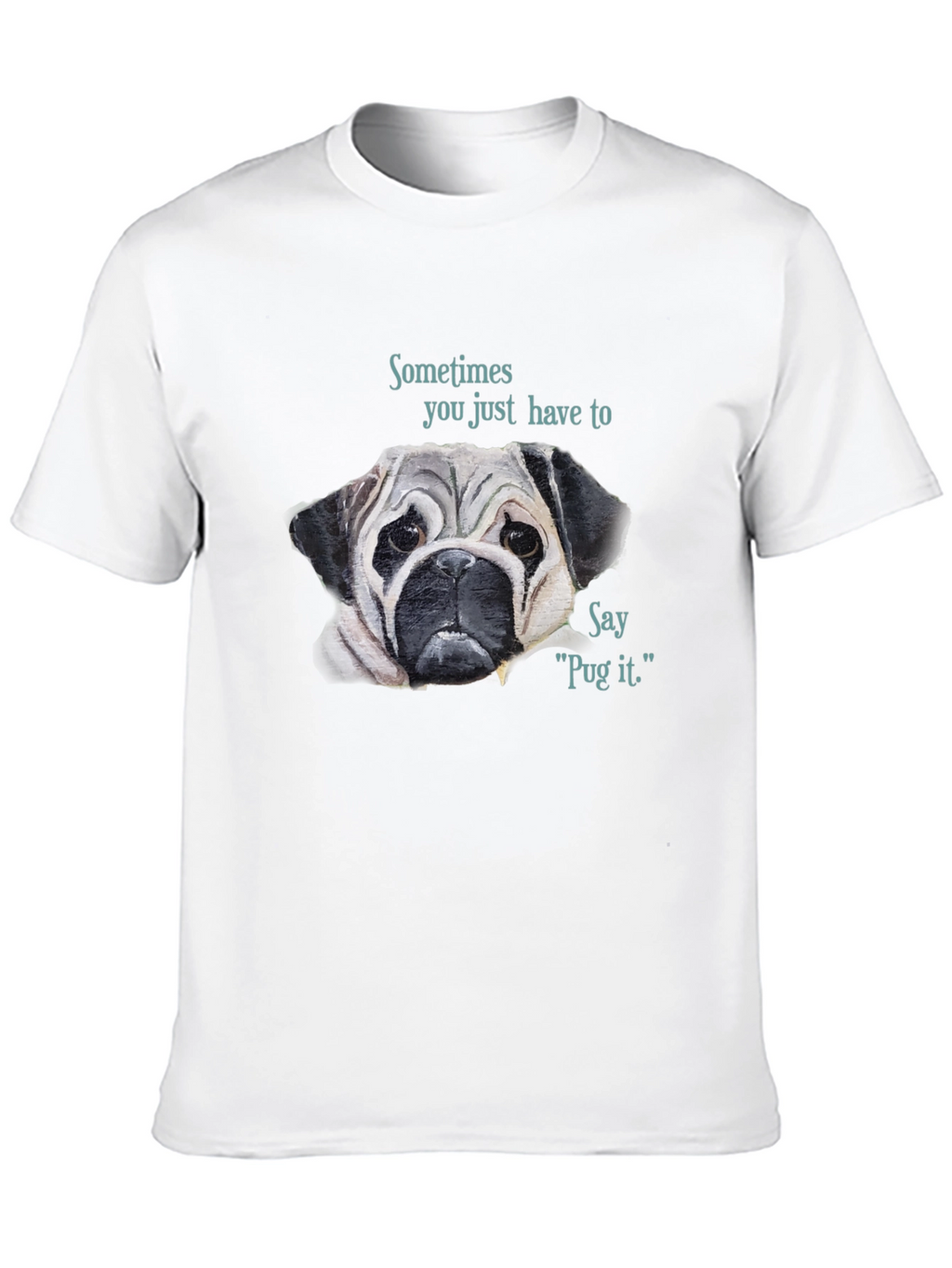 Pug It T-Shirt - Funny Dog Lover Tee