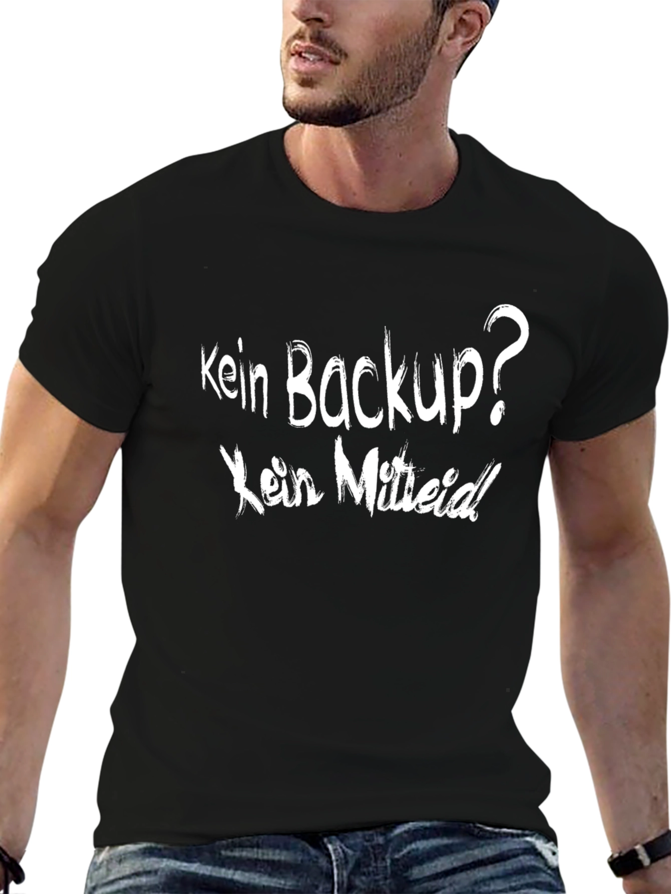 Kein Backup? Kein Mitleid! Black T-Shirt