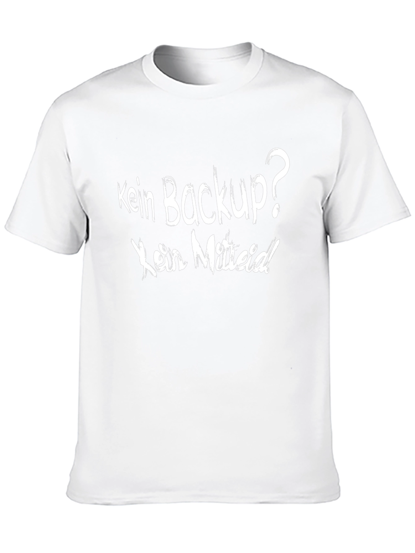 Kein Backup? Kein Mitleid! Black T-Shirt