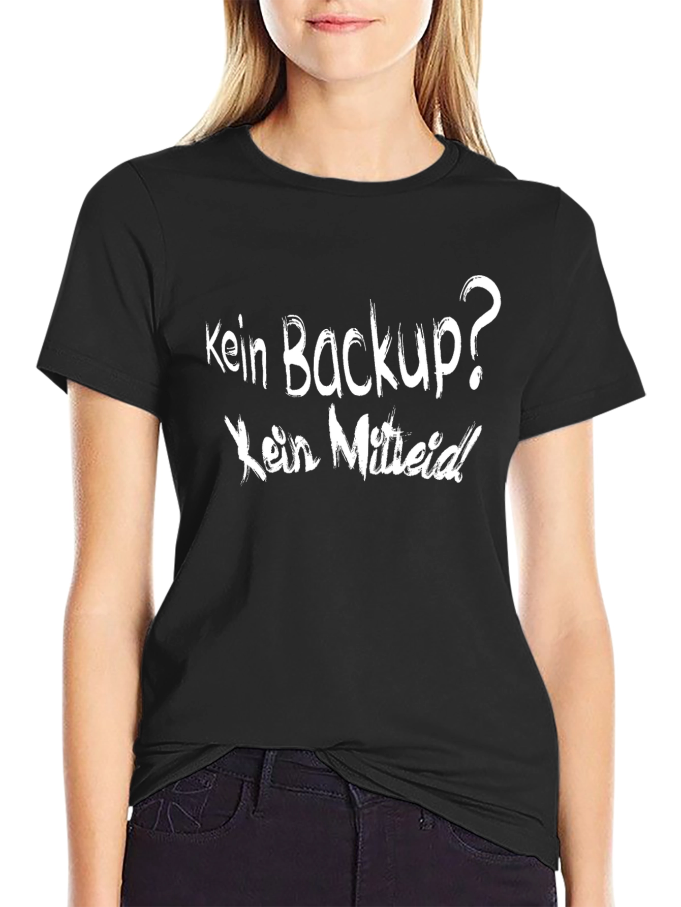 Kein Backup? Kein Mitleid! Black T-Shirt