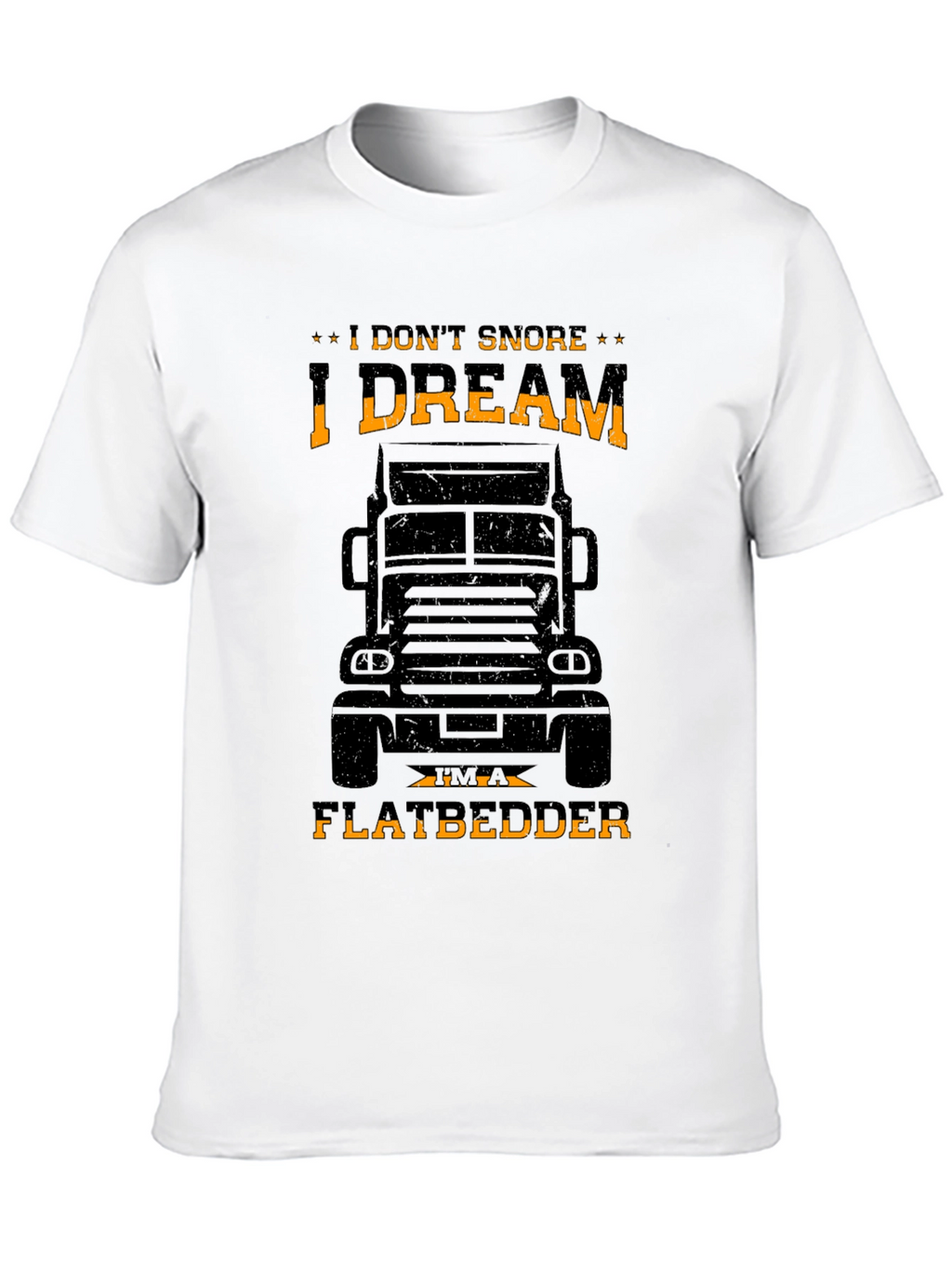 I DREAM IM A FLATBEDDER Trucker T-Shirt