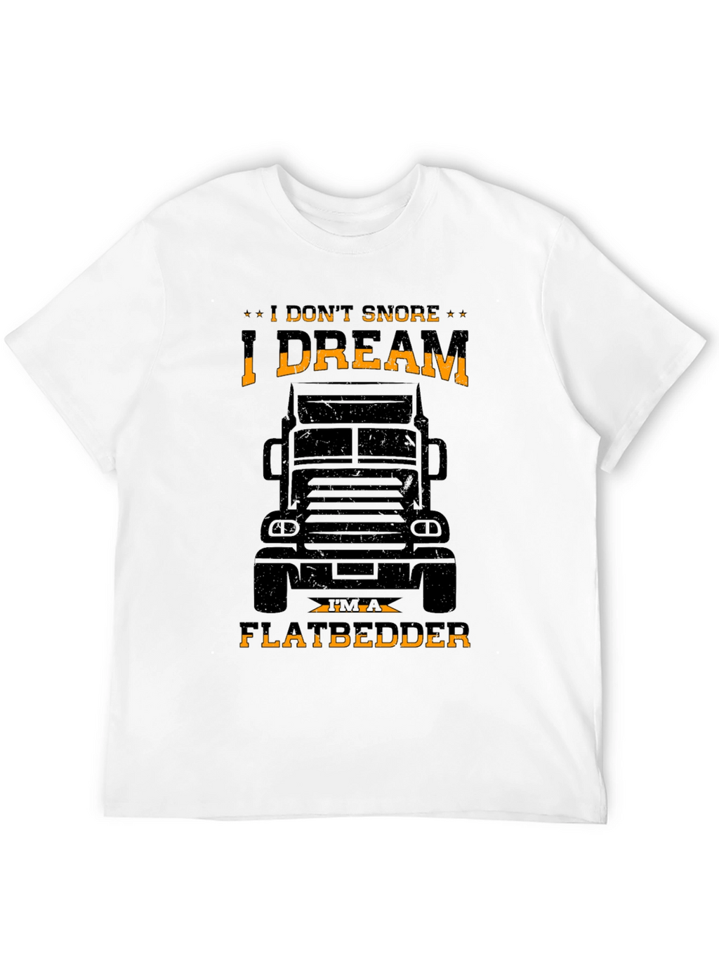 I DREAM IM A FLATBEDDER Trucker T-Shirt