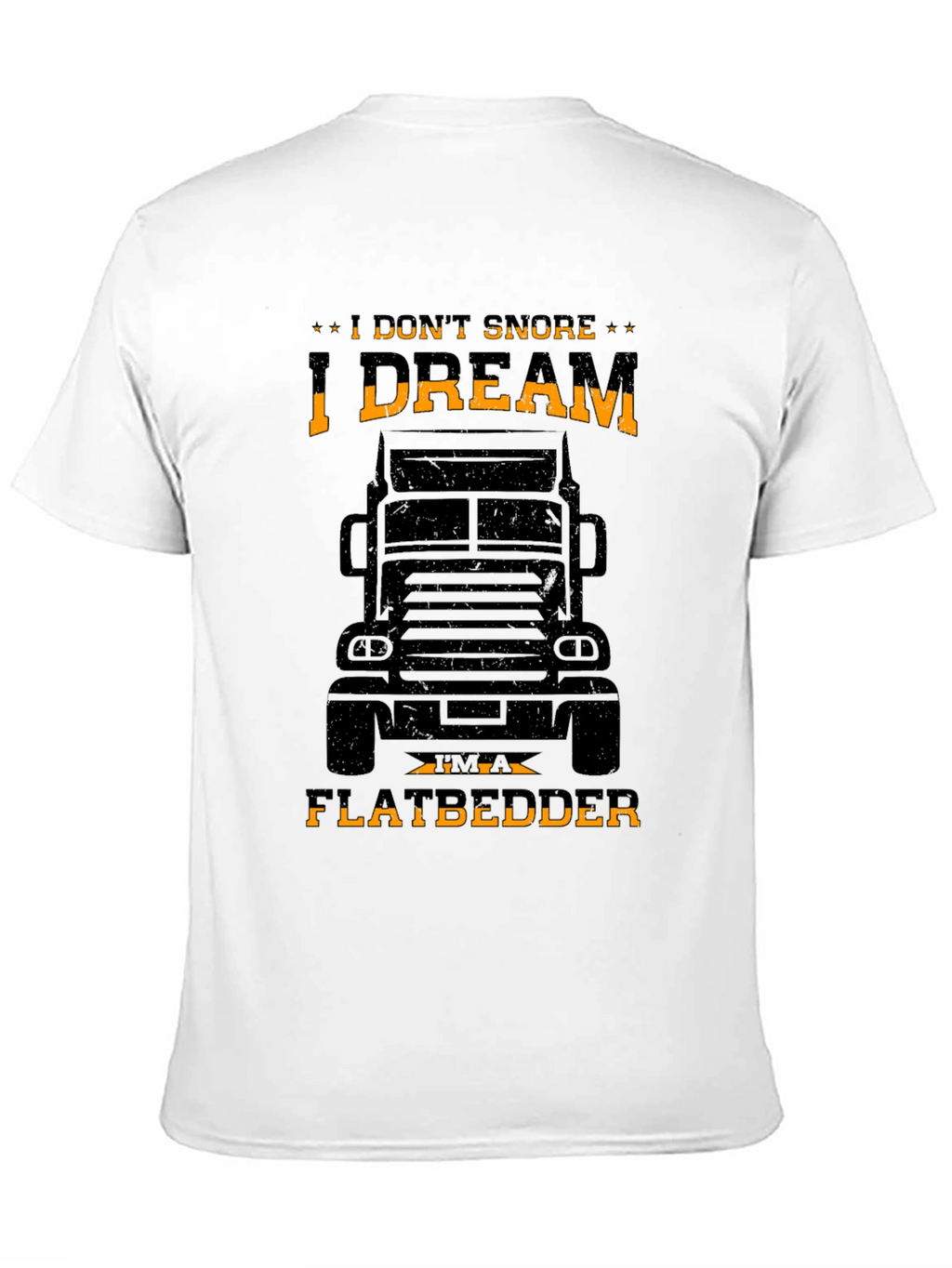 I DREAM IM A FLATBEDDER Trucker T-Shirt