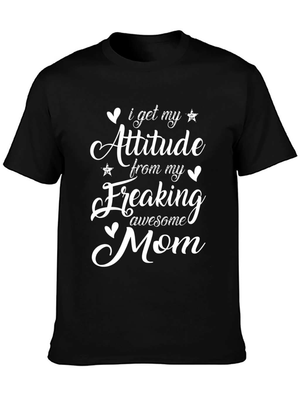 I Get My Attitude from My Awesome Mom T-Shirt