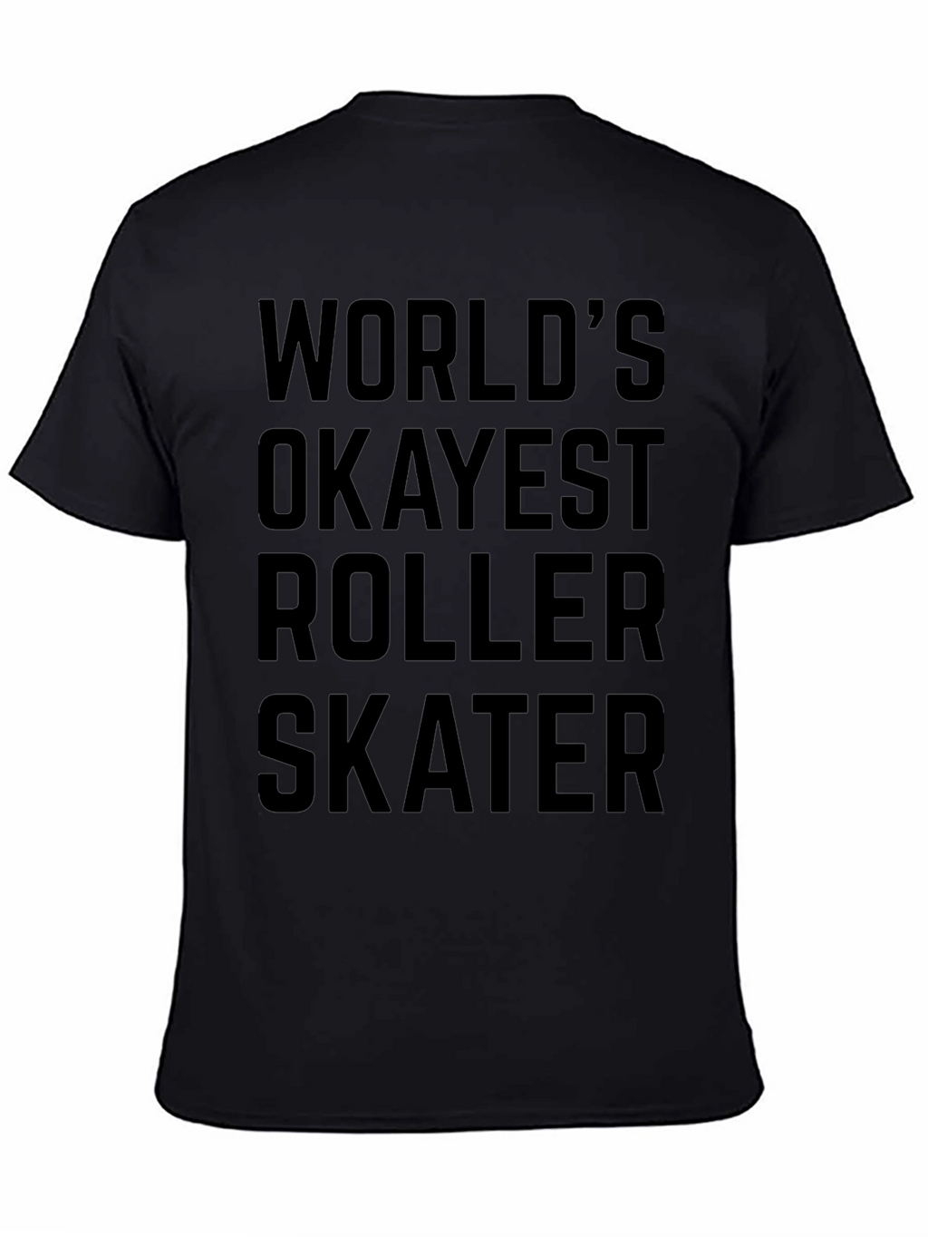 Worlds Okayest Roller Skater Black Graphic Tee