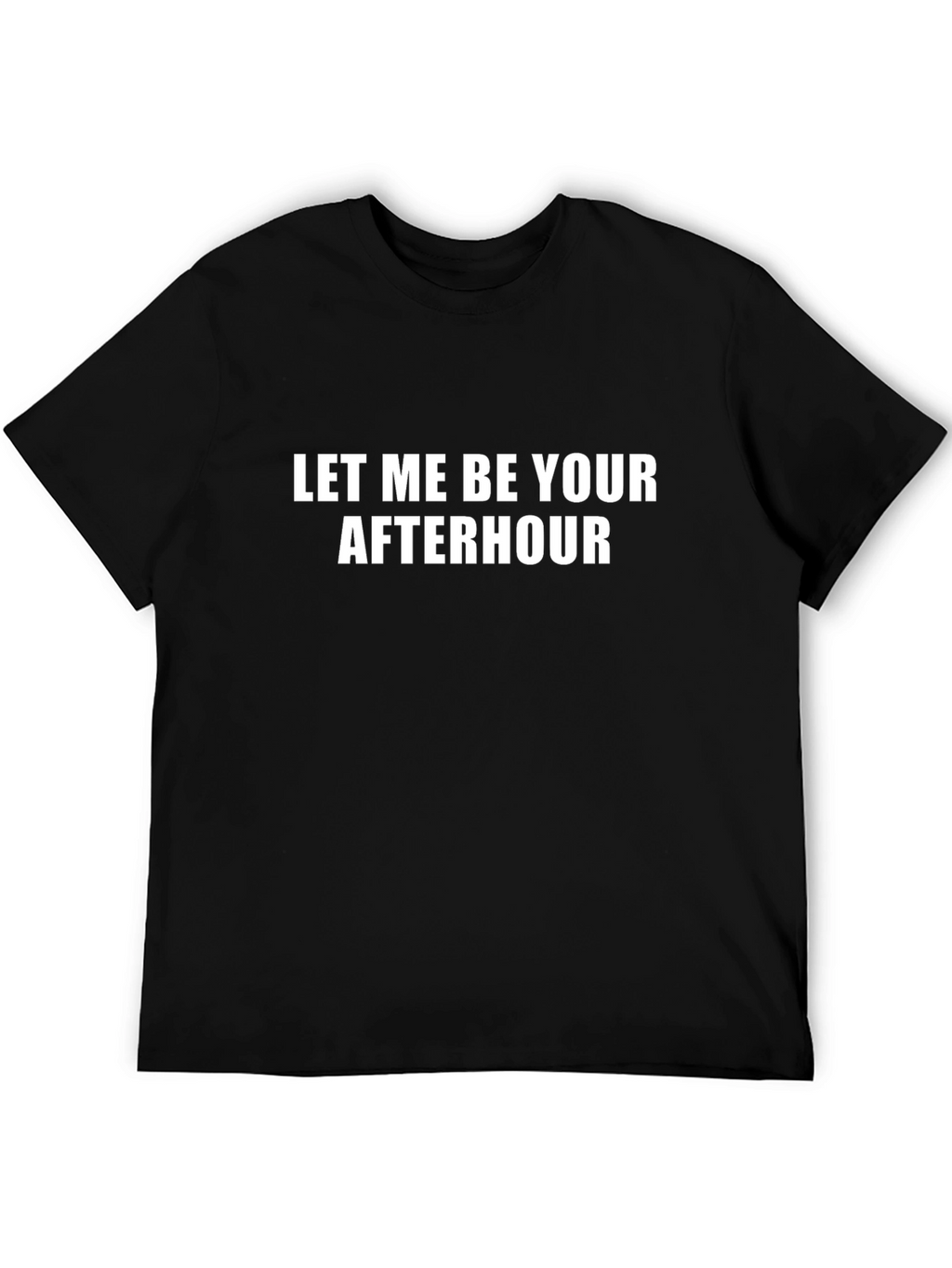 Let Me Be Your Afterhour Black Graphic T-Shirt