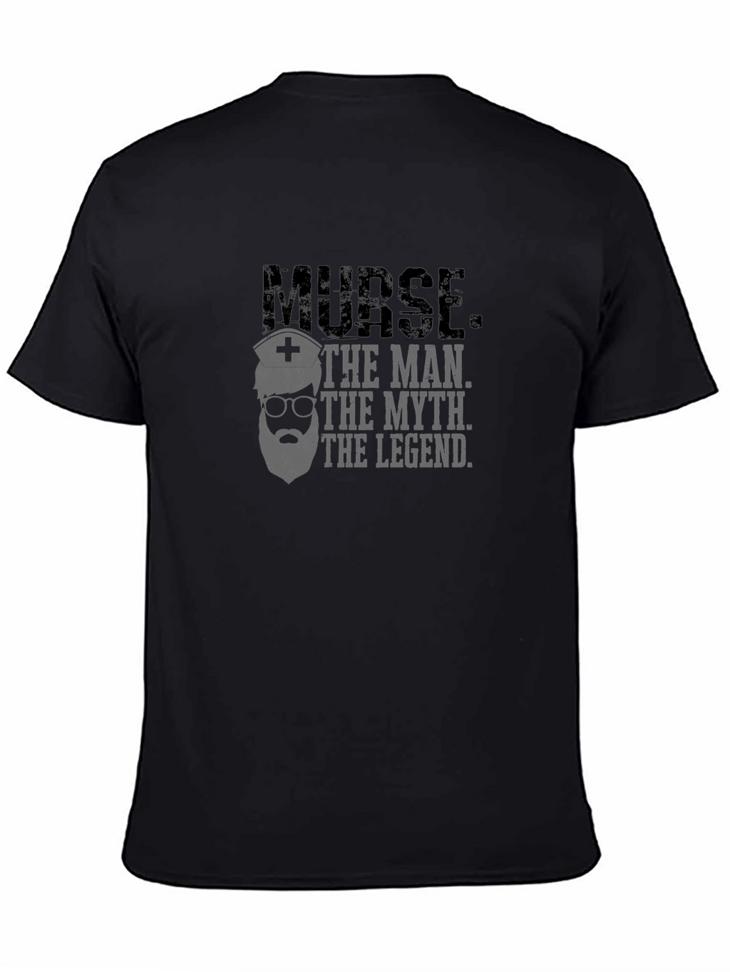 Nurse - The Man The Myth The Legend T-Shirt