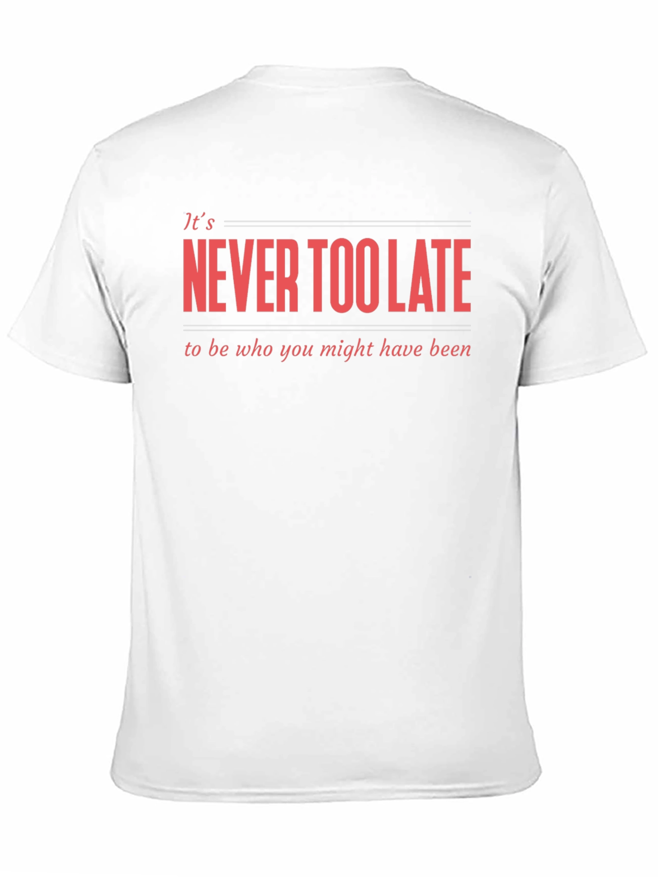 Never Too Late Graphic T-Shirt - Motivational Tee