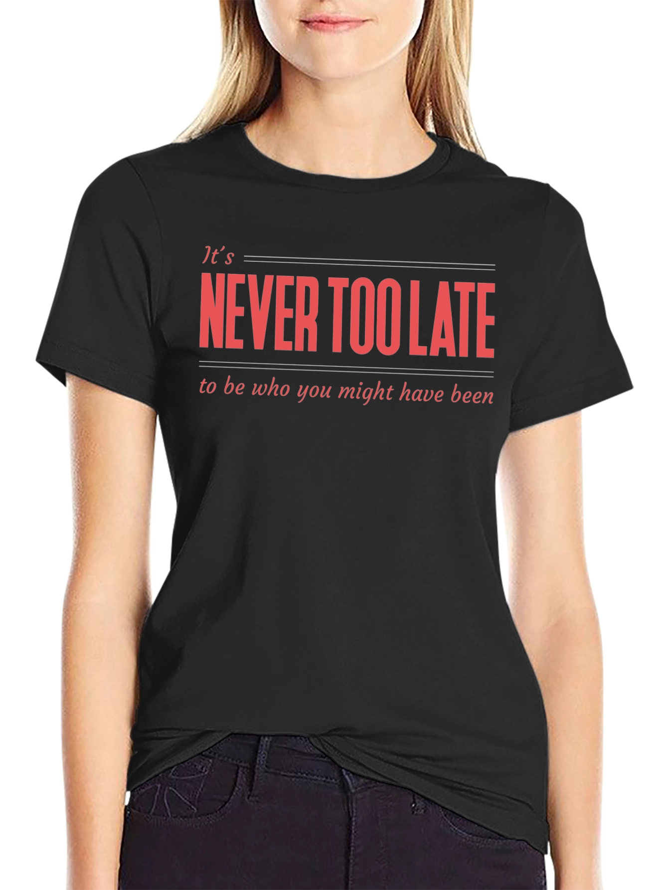 Never Too Late Graphic T-Shirt - Motivational Tee