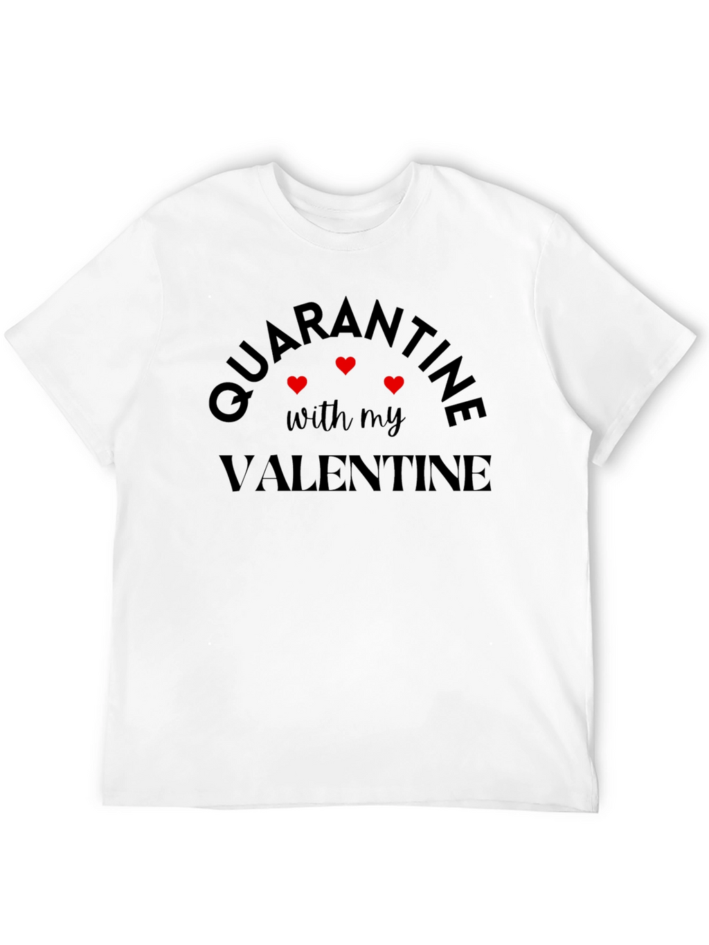 Quarantine Valentine T-Shirt